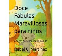 Doce Fabulas Maravillosas para niños: Amigos que ensenan al mundo