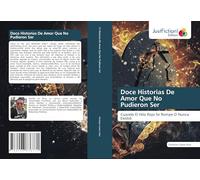 Doce Historias De Amor Que No Pudieron Ser: Cuando El Hilo Rojo Se Rompe O Nunca Existió