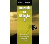 Docencia en Biología II: Teoría, modelos, técnicas, métodos, experiencias y reflexiones: 2