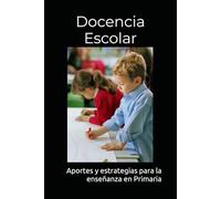 Docencia Escolar: Aportes y estrategias para la enseñanza en Primaria