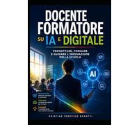 Docente Formatore su IA e Digitale: Progettare, formare e guidare l’innovazione nella scuola