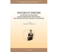 Docere et discere. La figura del maestro nella formazione scolastica del mondo antico pagano e cristiano