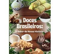 Doces Brasileiros:: O Sabor da Nossa História