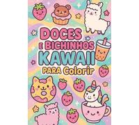Doces e Bichinhos Kawaii para Colorir: O meu primeiro livro de colorir