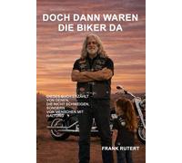 DOCH DANN WAREN DIE BIKER DA -: Dieses Buch erzählt von denen, die nicht schweigen, sondern von Menschen mit Haltung. Harmlos hat es angefangen.