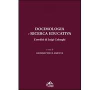 Docimologia e ricerca educativa. L'eredità di Luigi Calonghi - Amenta G. (cur.)