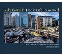 Dock Life Renewed: How London's Docks Are Thriving Again