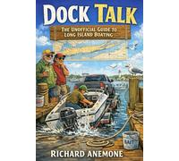 Dock Talk: The Unofficial Guide To Long Island Boating