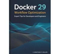 Docker 29 Workflow Optimization: Expert Tips for Developers and Engineers
