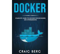 Docker: Complete Guide To Docker For Beginners And Intermediates: 6