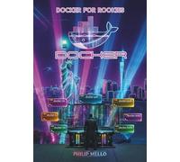 Docker For Rookies: Book 1: English - Docker for absolute beginners: Basic operating concepts, terminal knowledge and practical tasks