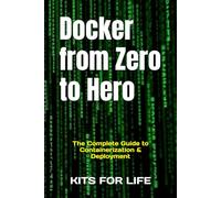 Docker from Zero to Hero: The Complete Guide to Containerization & Deployment