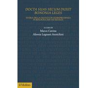 Docta sua secum duxit Bononia leges. Storia della Facoltà di Giurisprudenza di Bologna (XIX-XX secolo)