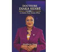 DOCTEUR DIAKA SIDIBE: Le destin d'une femme d'Etat