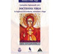 Doctissima Virgo: La Sapienza di Gerberto, scienziato e papa