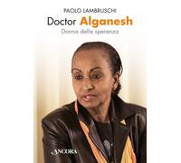 Doctor Alganesh. Donna della speranza - Lambruschi Paolo