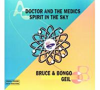 Doctor And the Medics/Bruce & Bongo - Spirit in the Sky/Geil
