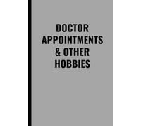 DOCTOR APPOINTMENTS & OTHER HOBBIES: Funny Medical Humor Journal for Adults | Healthcare Workers, Doctors, and Patients | 102-Page Lined Notebook for Daily Notes, Checkups & Life’s Chaos