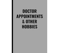 DOCTOR APPOINTMENTS & OTHER HOBBIES: Funny Medical Humor Journal for Adults | Healthcare Workers, Doctors, and Patients | 102-Page Lined Notebook for Daily Notes, Checkups & Life’s Chaos