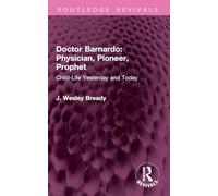 Doctor Barnardo: Physician, Pioneer, Prophet: Child-Life Yesterday and Today
