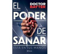 Doctor Bayter El Poder de Sanar: Está En Tus Manos / The Power to He (Tascabile)