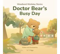 Doctor Bear's Busy Day: A warm story about helping others and coming back together.