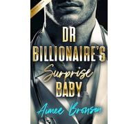 Doctor Billionaire's Surprise Baby: A Brother's Best Friend Pretend Relationship Romance