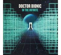 Doctor Bionic - In the Infinite