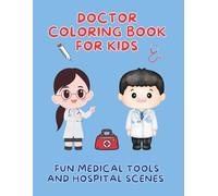 Doctor Coloring Book for Kids Ages 4-7: Fun Medical Tools and Hospital Scenes to Color