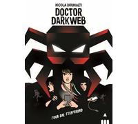 Doctor Darkweb. Fuga dal telefonino