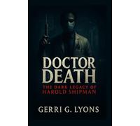 Doctor Death: The Dark Legacy of Harold Shipman