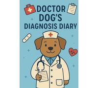 Doctor Dog’s Diagnosis Diary: Funny Veterinary Notebook for Kids | 6x9 | 60 Graph Pages | Great for Drawing, Doodling & Learning About Health