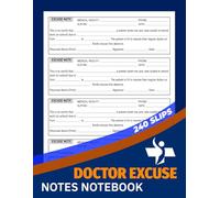 Doctor Excuse Notes Notebook: Medical Absence Verification Logbook for Work and School | 240 Slips, 4 X 60 Forms, 120 Single-Sided Pages