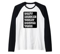 Doctor Funny - Non Farmi Usare la mia Voce del Dottore Maglia con Maniche Raglan