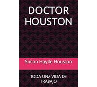 DOCTOR HOUSTON: TODA UNA VIDA DE TRABAJO