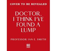 Doctor, I Think I've Found a Lump: Stories of a Breast Cancer Doctor