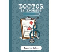 Doctor in Progress: Medical Student Cornell Notes Notebook: Cornell Note-Taking System for Medical School Lectures, Clinical Placements, Revision, Study Sessions & Exam Preparation | 120 Pages