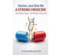 Doctor, Just Give Me a Strong Medicine One Tablet Today... No Medicine Tomorrow: 1