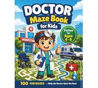 Doctor Maze Book for Kids: 100 Fun Mazes - Help the Doctor Save the Day!