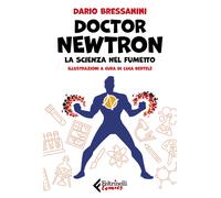 Doctor Newtron. La scienza nel fumetto - 2023 - Feltrinelli
