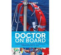 Doctor on Board: Your Practical Guide to Medical Emergencies at Sea