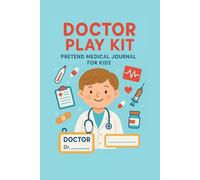 Doctor Play Kit: Pretend Medical Journal For Kids: Fun Blank Notebook for Imaginative Play, School Projects & Learning Through Play