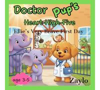 Doctor Pup’s Heart-High-Five: Ellie’s Very Brave First Day