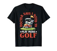Doctor Says I Need To Play More Golf Atleta terapeutica - Maglietta