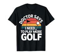 Doctor Says I Need To Play More Golf Therapy Athlete - Maglietta