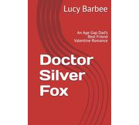 Doctor Silver Fox: An Age Gap Dad’s Best Friend Valentine Romance