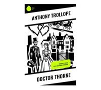 Doctor Thorne: Romance y Sátira en la Inglaterra Victoriana