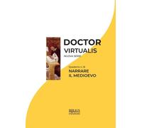Doctor Virtualis. Nuova serie. Quaderno n. 16 Narrare il medioevo
