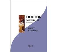 Doctor virtualis. Vol. 21: Storia e medioevo