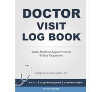 Doctor Visit Log Book: A Simple way to to track your Medical appointments